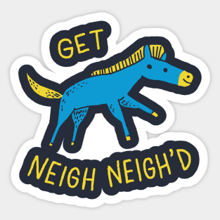 Get Neigh Neigh'd Sticker